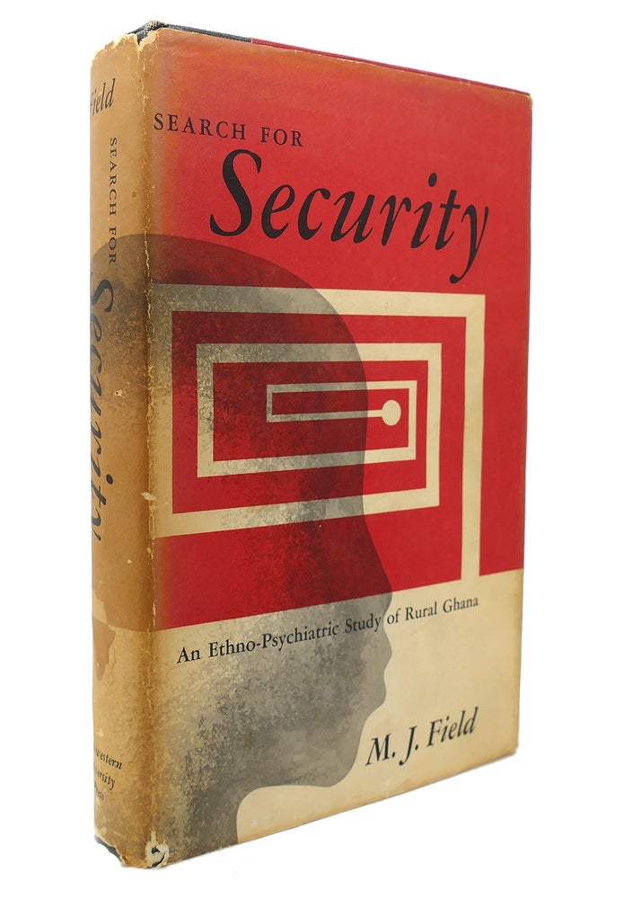 Item #129463 SEARCH FOR SECURITY An ethno-psychiatric study of Rural Ghana. M. J. Field.