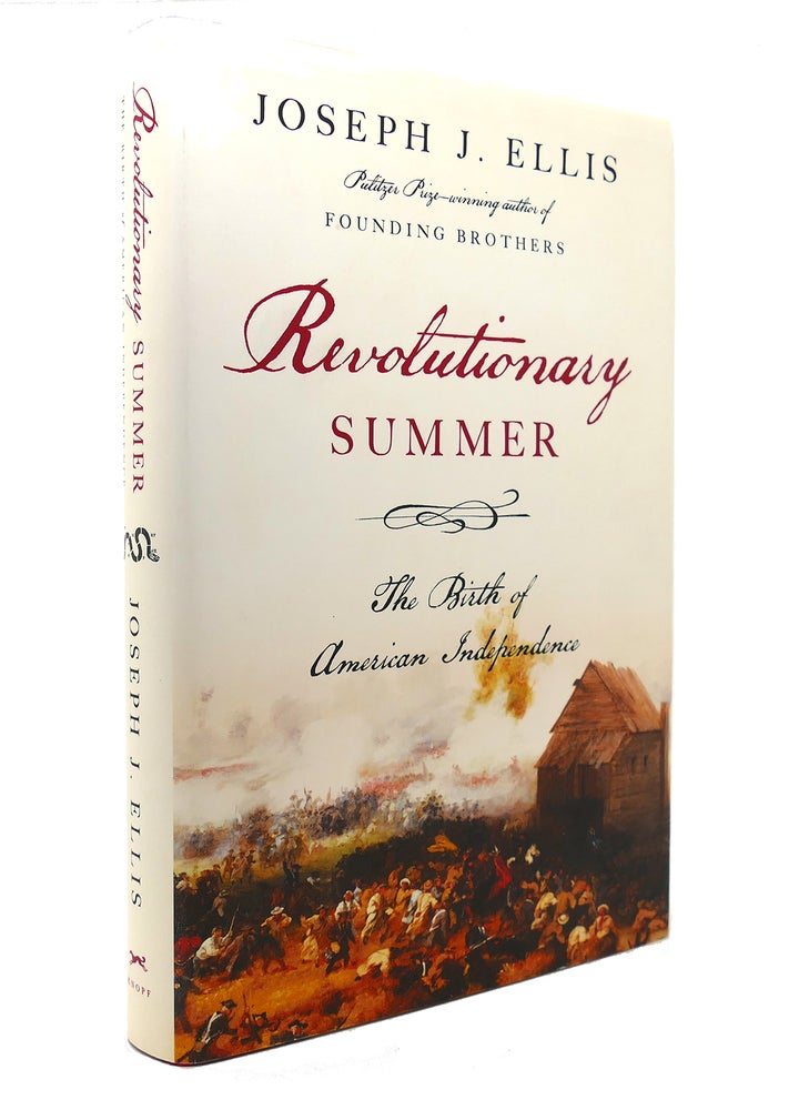 Item #129721 REVOLUTIONARY SUMMER The Birth of American Independence. Joseph J. Ellis.