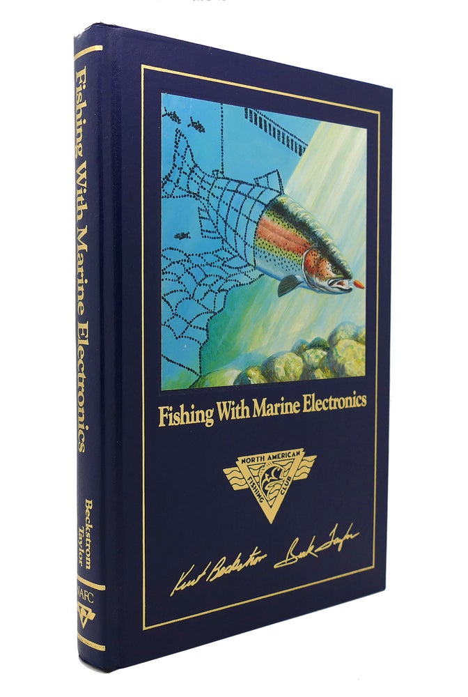 Item #129871 FISHING WITH MARINE ELECTRONICS Complete Angler's Library. Kurt Beckstom.
