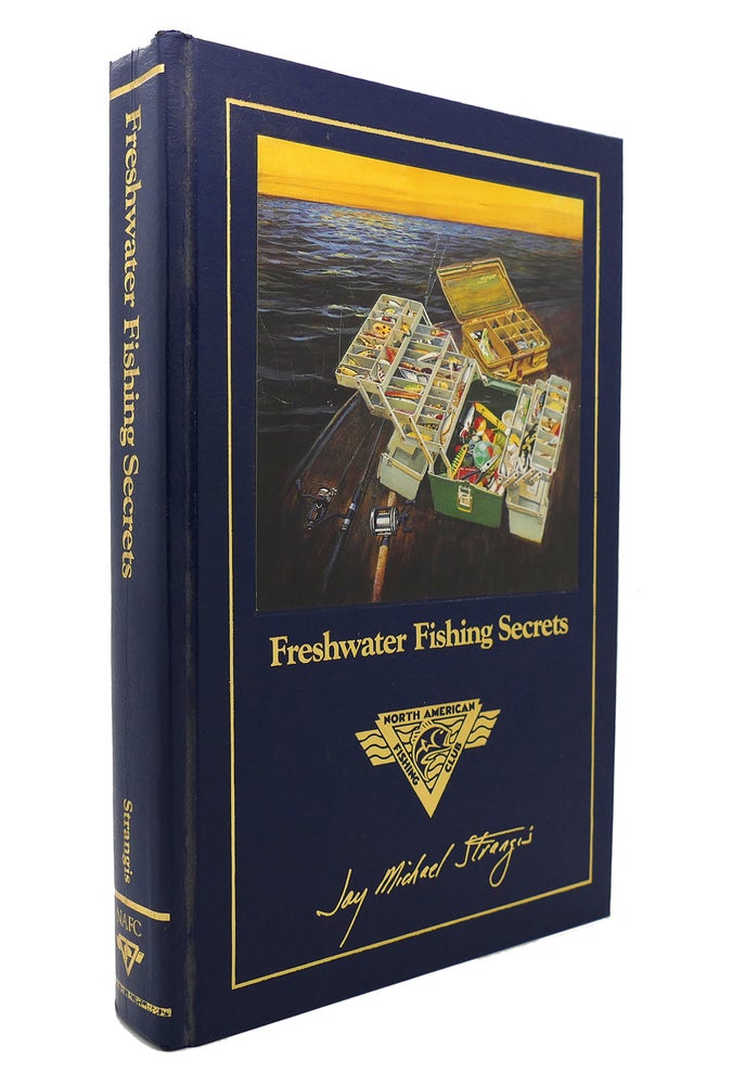 Item #129873 FRESHWATER FISHING SECRETS Complete Angler's Library. Jay Michael Strangis.