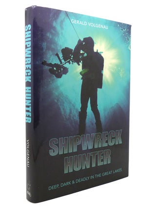 Item #129959 SHIPWRECK HUNTER; Deep, Dark & Deadly in the Great Lakes. Gerry Volgenau