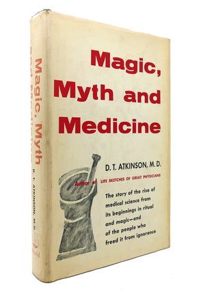 Item #130034 MAGIC, MYTH, AND MEDICINE. Donald - D. T. Atkinson