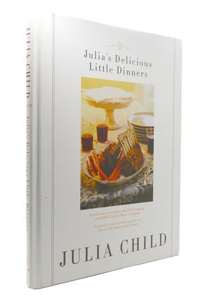 Item #130270 JULIA'S DELICIOUS LITTLE DINNERS Six Perfect Small Dinner Parties to Share with...