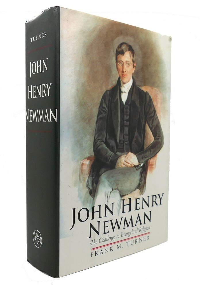 Item #130344 JOHN HENRY NEWMAN The Challenge to Evangelical Religion. Frank M. Turner, Frank Turner.