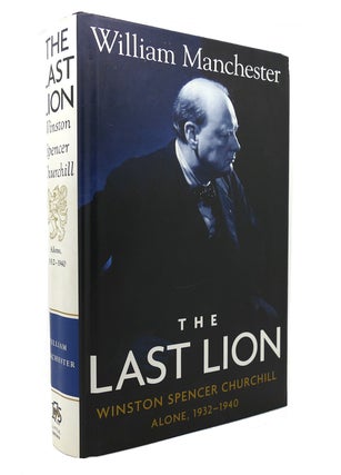 Item #130371 THE LAST LION Winston Spencer Churchill, Alone 1932-1940. William Manchester