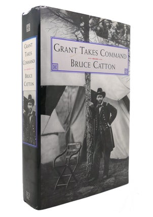 Item #130376 GRANT TAKES COMMAND. Bruce Catton