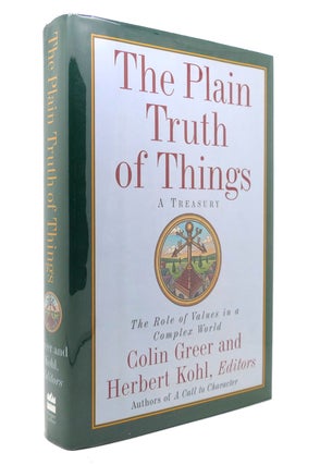 Item #130487 THE PLAIN TRUTH OF THINGS A Treasury : the Role of Values in a Complex World. Colin...