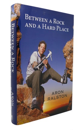 Item #130533 BETWEEN A ROCK AND A HARD PLACE. Aron Ralston