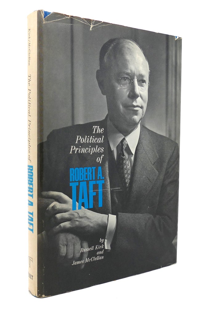 Item #130606 THE POLITICAL PRINCIPLES OF ROBERT A. TAFT. Russell Kirk.