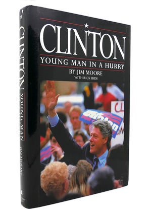 Item #130652 CLINTON Young Man in a Hurry. Jim Moore