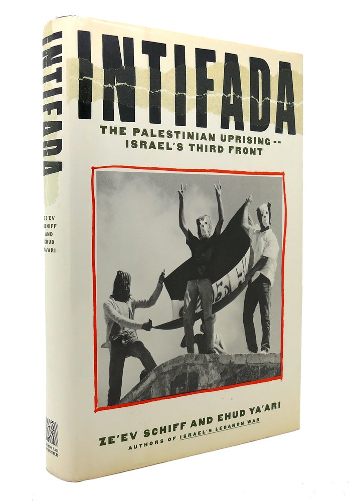Item #130667 INTIFADA The Palestinian Uprising-Israel's Third Front. Zeev Schiff, Ehud Ya'ari.