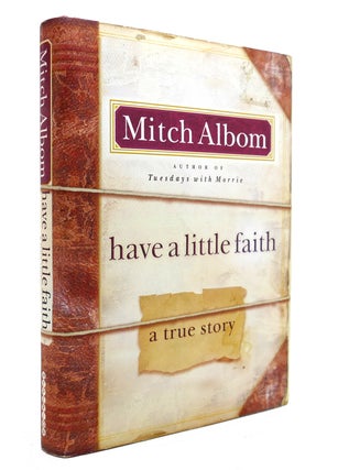 Item #130685 HAVE A LITTLE FAITH A True Story. Mitch Albom