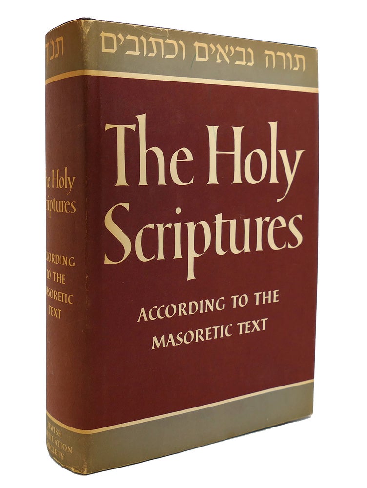 Item #130743 THE HOLY SCRIPTURES ACCORDING TO THE MASORETIC TEXT A NEW TRANSLATION WITH THE AID OF PREVIOUS VERSIONS AND WITH CONSTANT CONSULTATION OF JEWISH AUTHORITIES. Jewish Publication Society Of America.