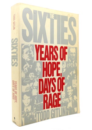 Item #130867 THE SIXTIES YEARS OF HOPE, DAYS OF RAGE. Todd Gitlin