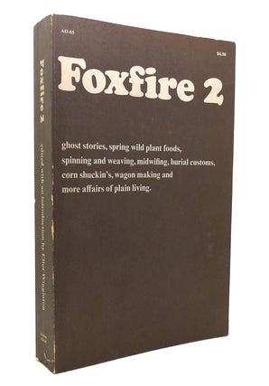 Item #130934 FOXFIRE 2 Ghost Stories, Spring Wild Plant Foods, Spinning and Weaving, Midwifing,...