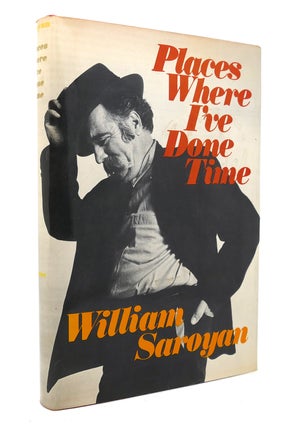 Item #131000 PLACES WHERE I'VE DONE TIME. William Saroyan