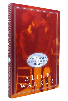 Item #131195 THE WAY FORWARD IS WITH A BROKEN HEART. Alice Walker
