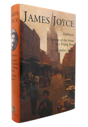 Item #131355 JAMES JOYCE Dubliners, a Portrait of the Artist As a Young Man, Chamber Music. James...