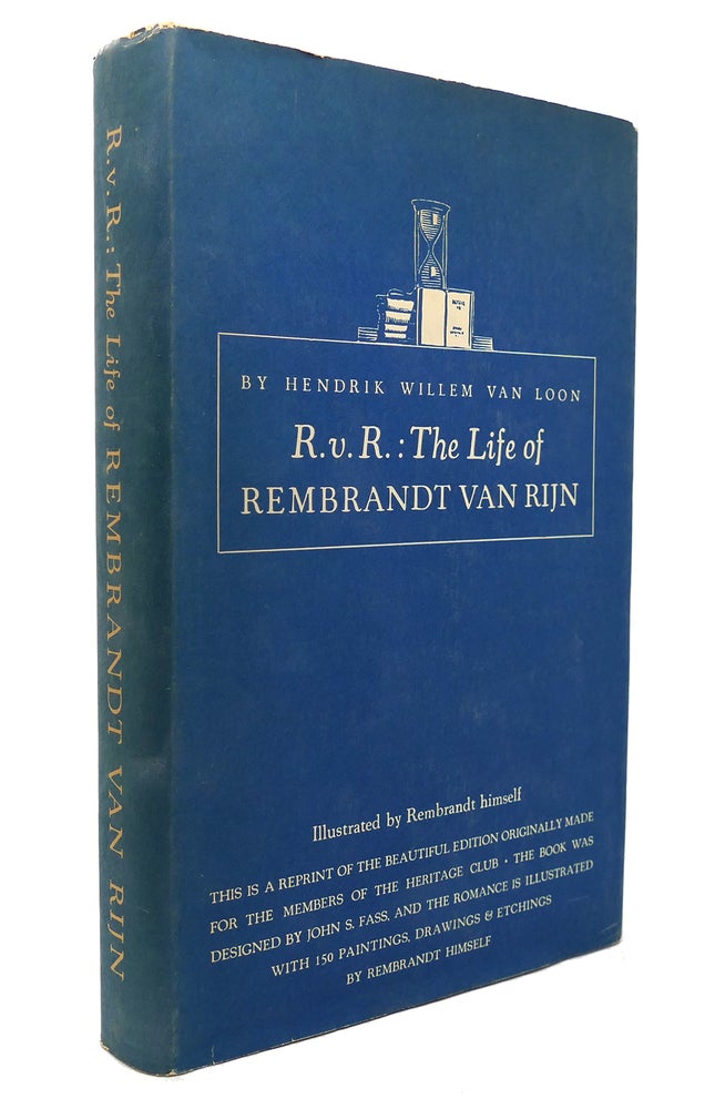 Item #131395 R. V. R. : THE LIFE OF REMBRANDT VAN RIJN. Hendrik Willem Van Loon.