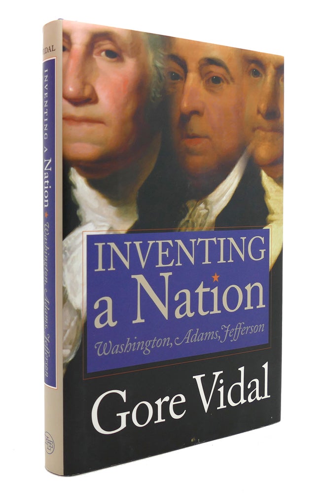 Item #131427 INVENTING A NATION Washington, Adams, Jefferson. Gore Vidal.