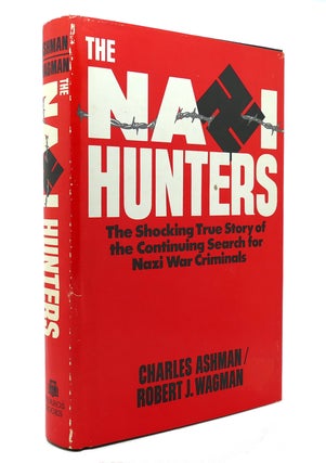 Item #131429 NAZI HUNTERS Behind the Worldwide Search for Nazi War Criminals. Charles R. Ashman,...