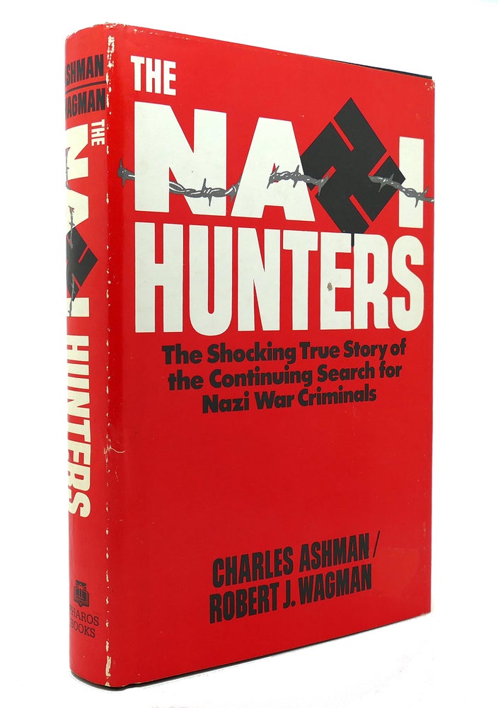 Item #131429 NAZI HUNTERS Behind the Worldwide Search for Nazi War Criminals. Charles R. Ashman, Robert J. Wagman.