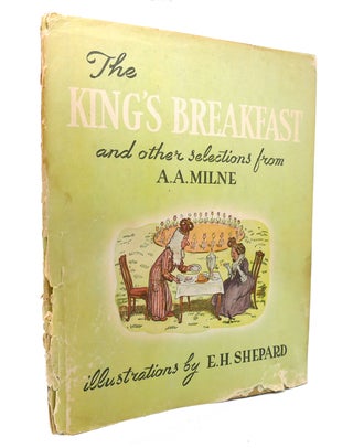 Item #131477 THE KING'S BREAKFAST AND OTHER SELECTIONS FROM A. A. MILNE. E. H. Shepard A. A. Milne