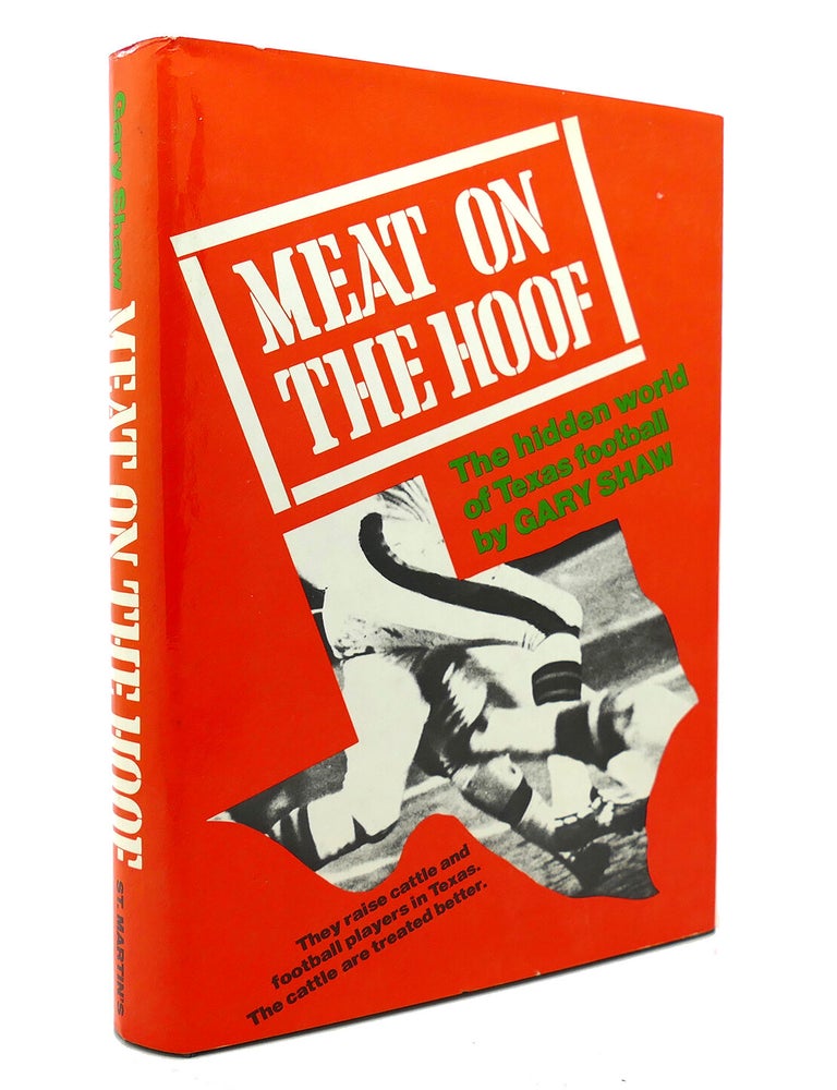 Item #131489 MEAT ON THE HOOF HIDDEN WORLD OF TEXAS FOOTBALL. Gary Shaw.