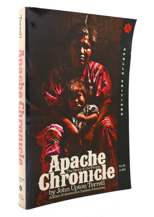 Item #131594 APACHE CHRONICLE, THE STORY OF THE PEOPLE. John Upton Terrell