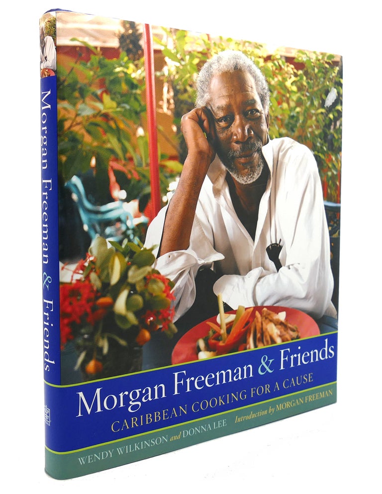 Item #131653 MORGAN FREEMAN AND FRIENDS Caribbean Cooking for a Cause. Wendy Wilkinson, Morgan Freeman.