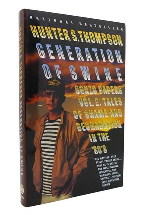 Item #131655 GENERATION OF SWINE Tales of Shame and Degradation in the '80'S. Hunter S. Thompson