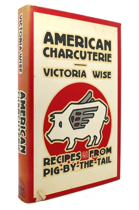 Item #131710 AMERICAN CHARCUTERIE Recipes from Pig-By-The-Tail. Victoria Wise