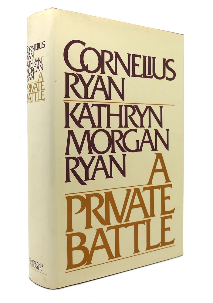 Item #131712 A PRIVATE BATTLE. Cornelius Ryan, Kathryn Morgan Ryan.