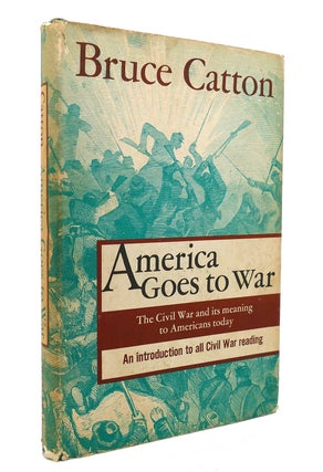 Item #131760 AMERICA GOES TO WAR. Bruce Catton