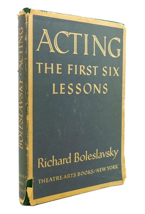 Item #131768 ACTING: THE FIRST SIX LESSONS. Richard Boleslavsky