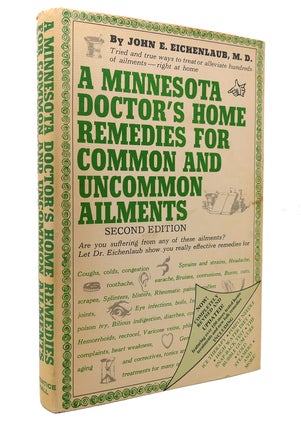 Item #131798 A MINNESOTA DOCTOR'S HOME REMEDIES FOR COMMON AND UNCOMMON AILMENTS. John E. Eichenlaub
