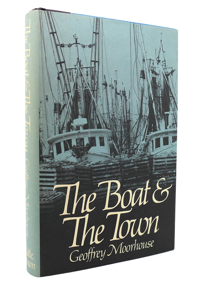 Item #131820 THE BOAT AND THE TOWN. Geoffrey Moorhouse.