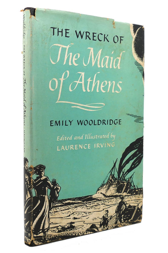 Item #131824 THE WRECK OF THE MAID OF ATHENS Being the Journal of Emily Wooldridge, 1869-1870. Emily Wooldridge.