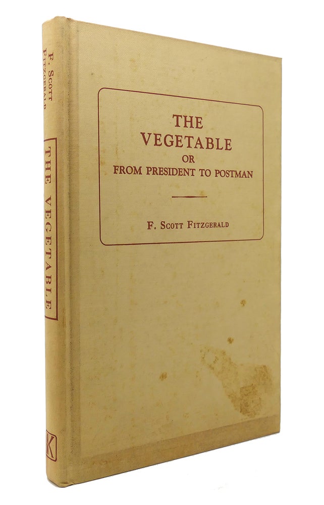 Item #131830 THE VEGETABLE OR FROM PRESIDENT TO POSTMAN. F. Scott Fitzgerald.