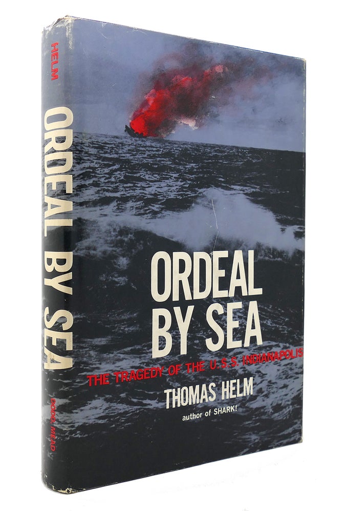 Item #131860 ORDEAL BY SEA The Tragedy of the U. S. S. Indianapolis. Thomas Helm.