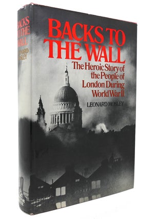 Item #132154 BACKS TO THE WALL London under Fire, 1939-45. Leonard Mosley