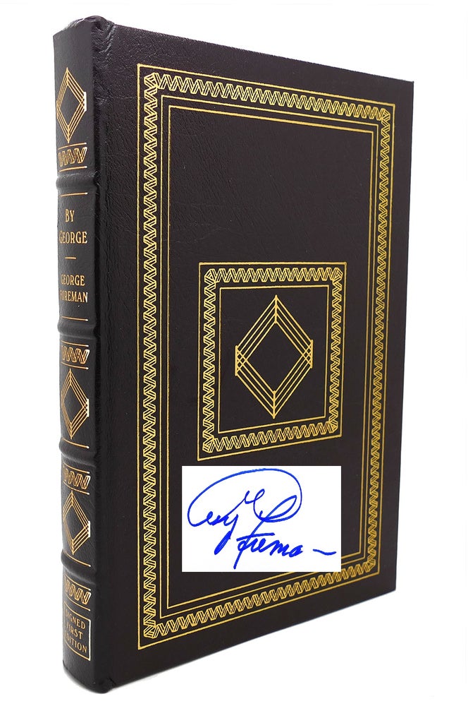 Item #132358 BY GEORGE Signed Easton Press. George Foreman.