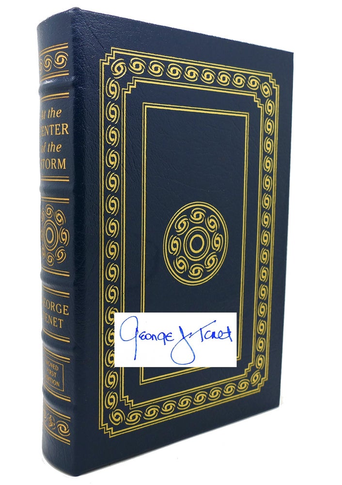Item #132367 AT THE CENTER OF THE STORM Signed Easton Press. George Tenet.