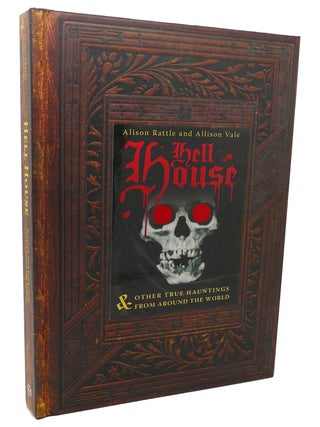 Item #132459 HELL HOUSE & OTHER TRUE HAUNTINGS FROM AROUND THE WORLD. Alison Rattle