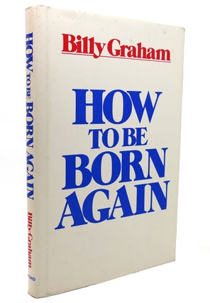 Item #132795 HOW TO BE BORN AGAIN. Billy Graham
