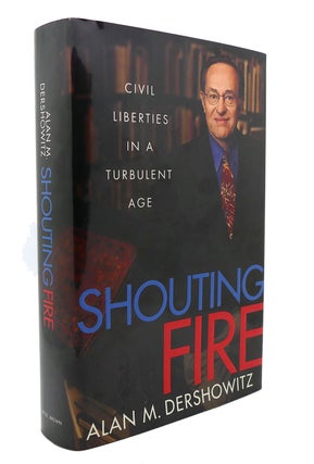 Item #133083 SHOUTING FIRE Civil Liberties in a Turbulent Age. Alan M. Dershowitz