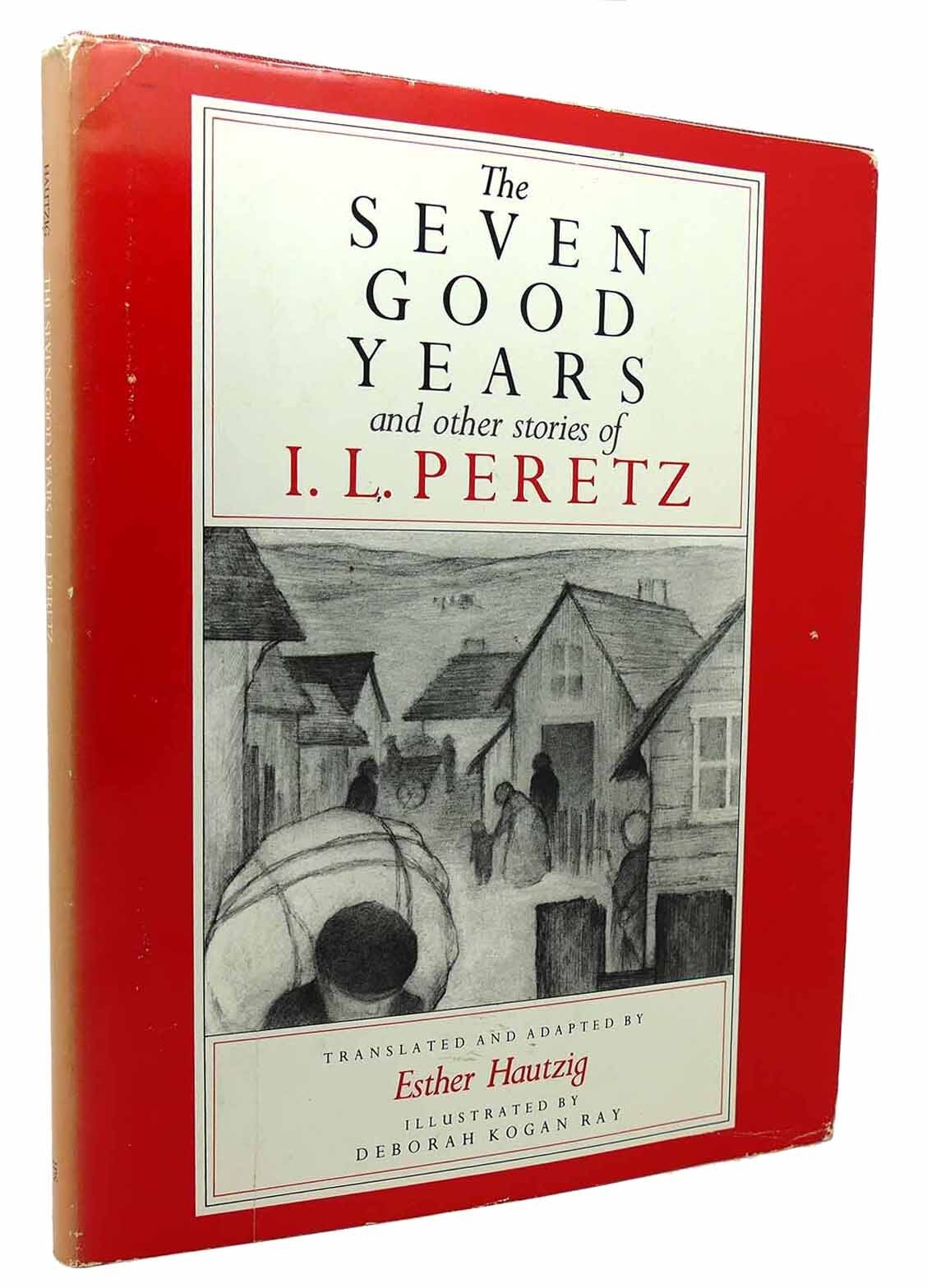SEVEN GOOD YEARS AND OTHER STORIES OF I. L. PERETZ | Esther Rudomin ...
