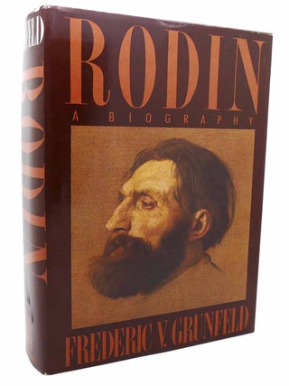 Item #133424 RODIN: A BIOGRAPHY. Frederic V. Grunfeld