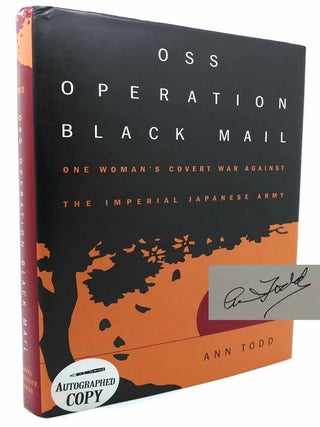 Item #133427 OSS OPERATION BLACK MAIL One Woman’S Covert War Against the Imperial Japanese...