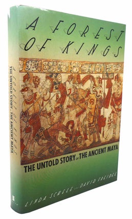 Item #133438 A FOREST OF KINGS The Untold Story of the Ancient Maya. Linda Schele, David Freidel